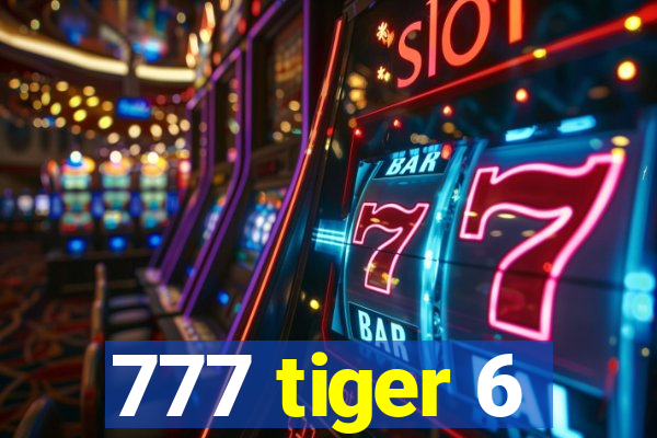 777 tiger 6